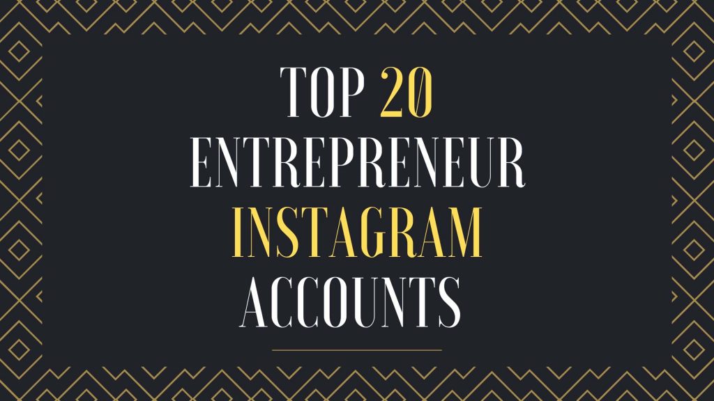 20 Top Instagram Accounts Every Entrepreneur Should Follow